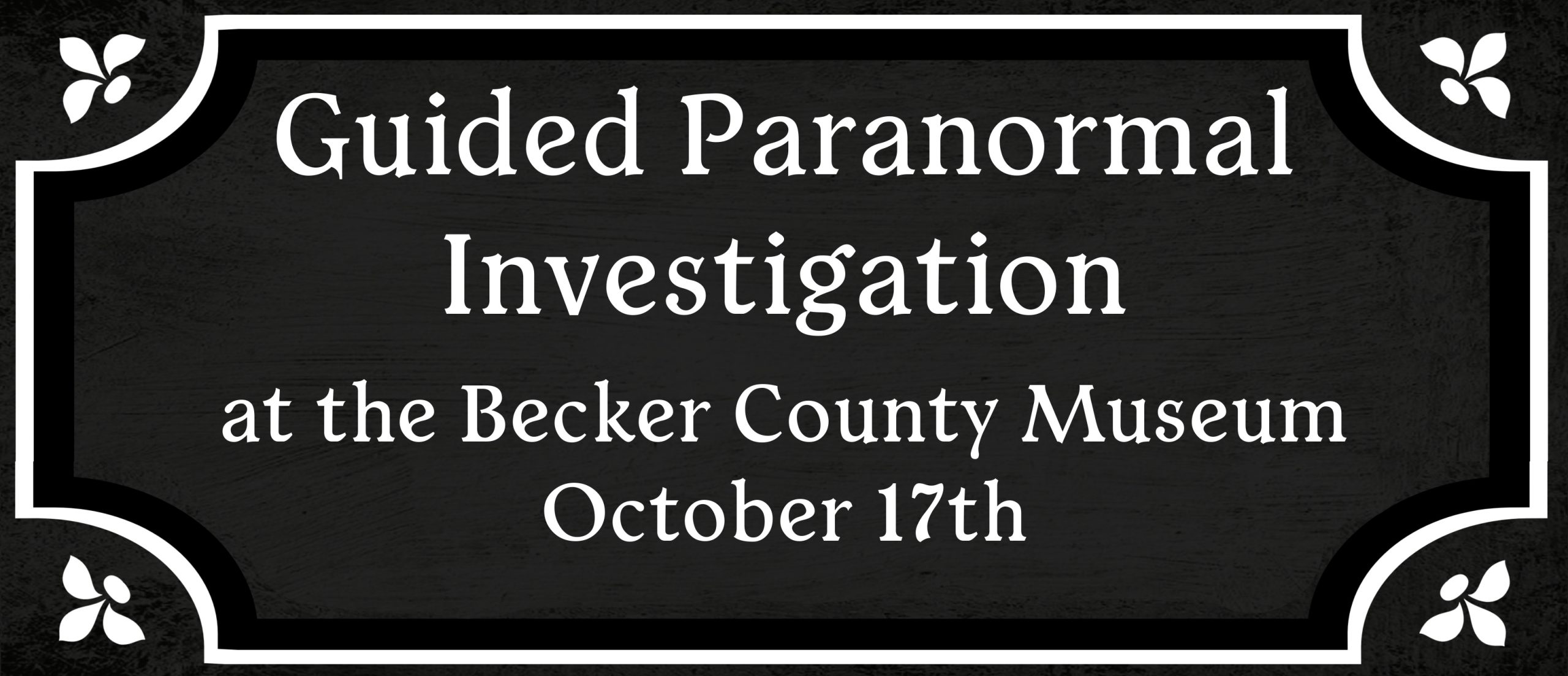 Guided Paranormal Investigation Oct. 17 2026